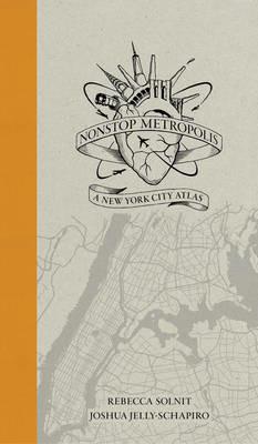 Nonstop Metropolis: A New York City Atlas - Rebecca Solnit,Joshua Jelly-Schapiro - cover
