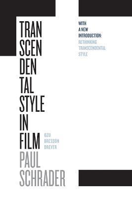 Transcendental Style in Film: Ozu, Bresson, Dreyer - Paul Schrader - cover