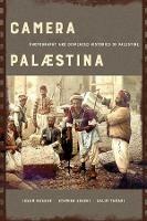 Camera Palaestina: Photography and Displaced Histories of Palestine - Issam Nassar,Stephen Sheehi,Salim Tamari - cover