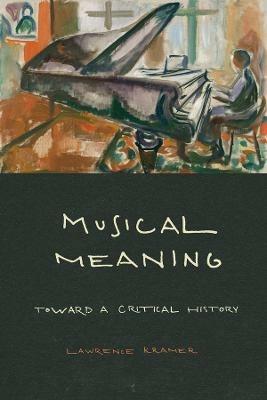 Musical Meaning: Toward a Critical History - Lawrence Kramer - cover