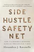 Side Hustle Safety Net: How Vulnerable Workers Survive Precarious Times - Alexandrea J. Ravenelle - cover