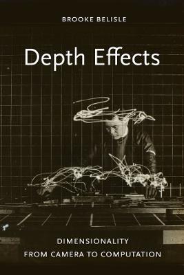 Depth Effects: Dimensionality from Camera to Computation - Brooke Belisle - cover