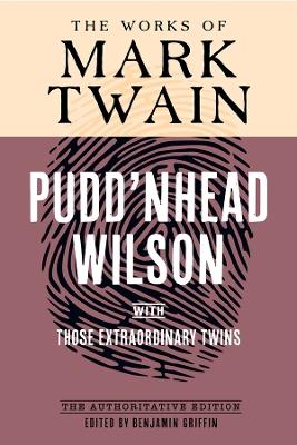 Pudd'nhead Wilson: The Authoritative Edition, with Those Extraordinary Twins - Mark Twain - cover