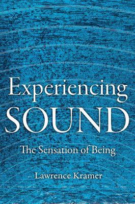 Experiencing Sound: The Sensation of Being - Lawrence Kramer - cover