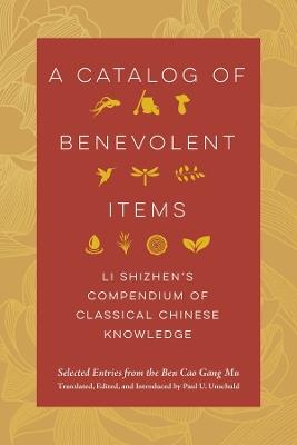 A Catalog of Benevolent Items: Li Shizhen's Compendium of Classical Chinese Knowledge - Li Shizhen - cover