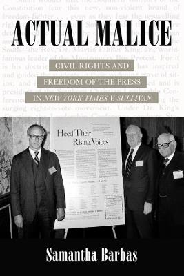 Actual Malice: Civil Rights and Freedom of the Press in New York Times v. Sullivan - Samantha Barbas - cover