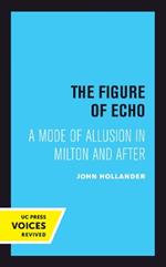 The Figure of Echo: A Mode of Allusion in Milton and After