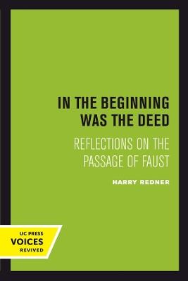 In the Beginning was the Deed: Reflections on the Passage of Faust - Harry Redner - cover