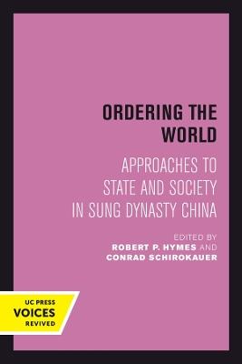 Ordering the World: Approaches to State and Society in Sung Dynasty China - cover