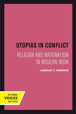 Utopias in Conflict: Religion and Nationalism in Modern India - Ainslie T. Embree - cover