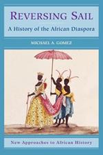 Reversing Sail: A History of the African Diaspora