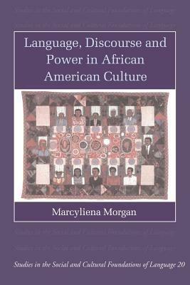 Language, Discourse and Power in African American Culture - Marcyliena Morgan - cover