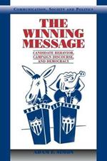 The Winning Message: Candidate Behavior, Campaign Discourse, and Democracy