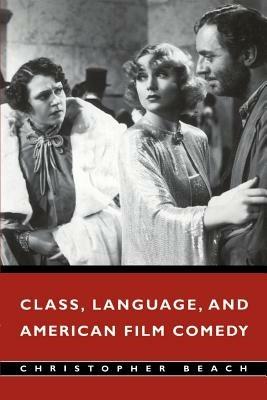 Class, Language, and American Film Comedy - Christopher Beach - cover