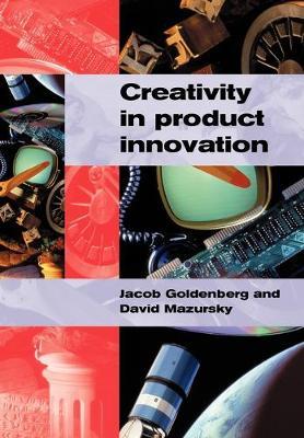 Creativity in Product Innovation - Jacob Goldenberg,David Mazursky - cover