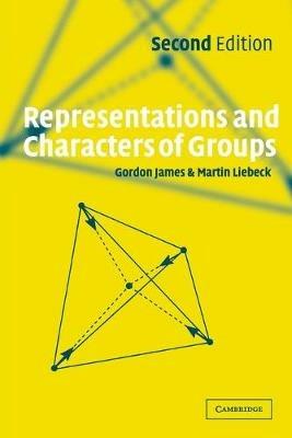 Representations and Characters of Groups - Gordon James,Martin Liebeck - cover