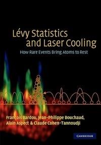 Levy Statistics and Laser Cooling: How Rare Events Bring Atoms to Rest - Francois Bardou,Jean-Philippe Bouchaud,Alain Aspect - cover