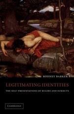 Legitimating Identities: The Self-Presentations of Rulers and Subjects