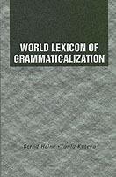 World Lexicon of Grammaticalization - Bernd Heine,Tania Kuteva - cover
