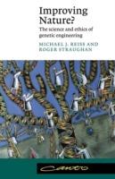 Improving Nature?: The Science and Ethics of Genetic Engineering - Michael J. Reiss,Roger Straughan - cover