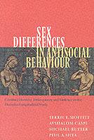 Sex Differences in Antisocial Behaviour: Conduct Disorder, Delinquency, and Violence in the Dunedin Longitudinal Study - Terrie E. Moffitt,Avshalom Caspi,Michael Rutter - cover