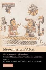 Mesoamerican Voices: Native Language Writings from Colonial Mexico, Yucatan, and Guatemala