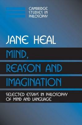 Mind, Reason and Imagination: Selected Essays in Philosophy of Mind and Language - Jane Heal - cover