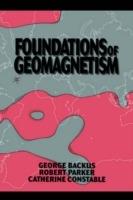 Foundations of Geomagnetism - George Backus,Robert Parker,Catherine Constable - cover