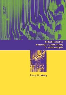 Reflection Electron Microscopy and Spectroscopy for Surface Analysis - Zhong Lin Wang - cover