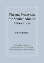 Plasma Processes for Semiconductor Fabrication