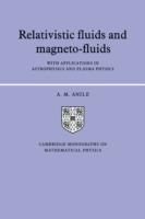 Relativistic Fluids and Magneto-fluids: With Applications in Astrophysics and Plasma Physics