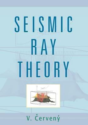 Seismic Ray Theory - V. Cerveny - cover