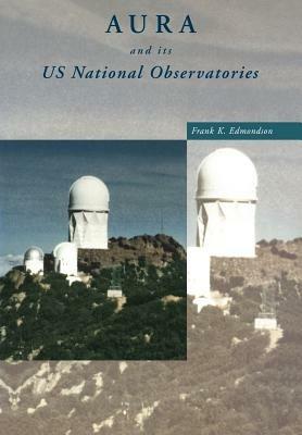 AURA and its US National Observatories - Frank K. Edmondson - cover