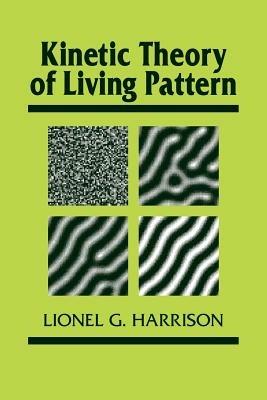 Kinetic Theory of Living Pattern - Lionel G. Harrison - cover