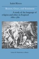 Reason, Grace, and Sentiment: Volume 2, Shaftesbury to Hume: A Study of the Language of Religion and Ethics in England, 1660-1780