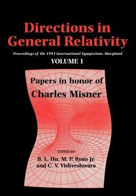 Directions in General Relativity: Volume 1: Proceedings of the 1993 International Symposium, Maryland: Papers in Honor of Charles Misner - cover