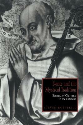 Dante and the Mystical Tradition: Bernard of Clairvaux in the Commedia - Steven Botterill - cover