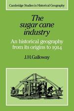 The Sugar Cane Industry: An Historical Geography from its Origins to 1914