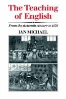 The Teaching of English: From the Sixteenth Century to 1870 - Ian Michael - cover