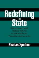 Redefining the State: Privatization and Welfare Reform in Industrial and Transitional Economies