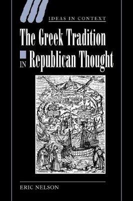 The Greek Tradition in Republican Thought - Eric Nelson - cover