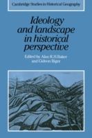 Ideology and Landscape in Historical Perspective: Essays on the Meanings of some Places in the Past - cover