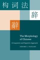 The Morphology of Chinese: A Linguistic and Cognitive Approach - Jerome L. Packard - cover
