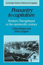 Peasantry to Capitalism: Western OEstergoetland in the Nineteenth Century