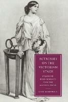 Actresses on the Victorian Stage: Feminine Performance and the Galatea Myth