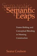 Semantic Leaps: Frame-Shifting and Conceptual Blending in Meaning Construction