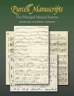 Purcell Manuscripts: The Principal Musical Sources - Robert Shay,Robert Thompson - cover