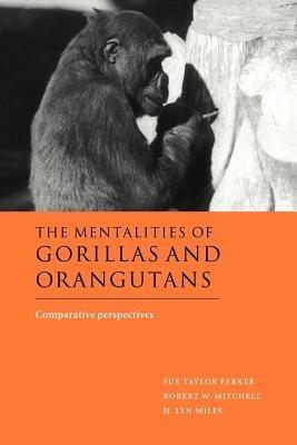 The Mentalities of Gorillas and Orangutans: Comparative Perspectives - cover