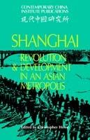 Shanghai: Revolution and Development in an Asian Metropolis - cover