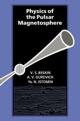 Physics of the Pulsar Magnetosphere - A. V. Gurevich,V. S. Beskin,Ya. N Istomin - cover